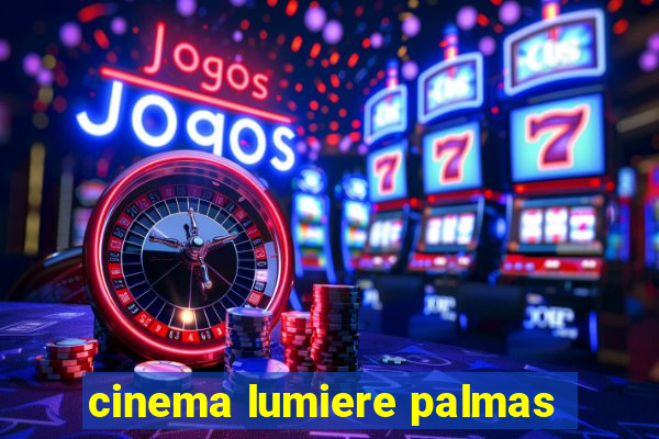 cinema lumiere palmas